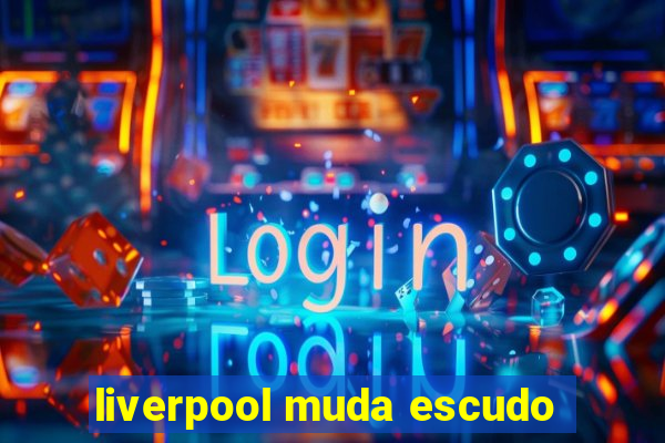 liverpool muda escudo